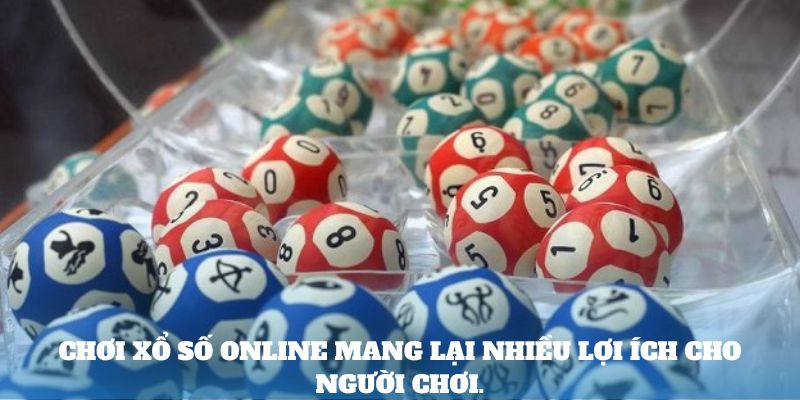 Chơi xổ số online mang lại nhiều lợi ích cho người chơi.