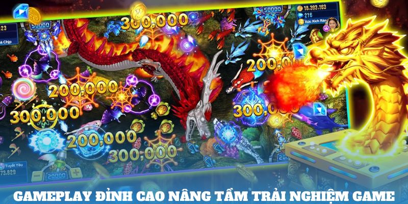 Gameplay đỉnh cao nâng tầm trải nghiệm game