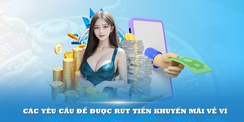 Các yêu cầu để được rút tiền khuyến mãi về ví