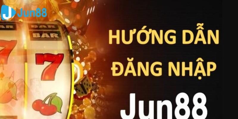 Hướng dẫn đăng nhập Jun88 một cách dễ dàng