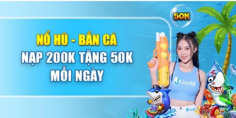 Giới thiệu nội dung về siêu ưu đãi nạp 200k tặng 50k mỗi ngày