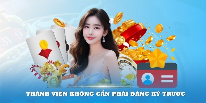 Thành viên không cần phải đăng ký trước để nhận được quà